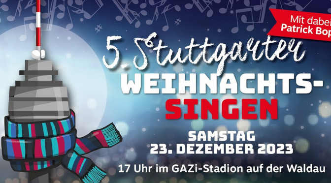 23.12.2023 – 17 Uhr – Livestream “5.Stuttgarter Weihnachtssingen”